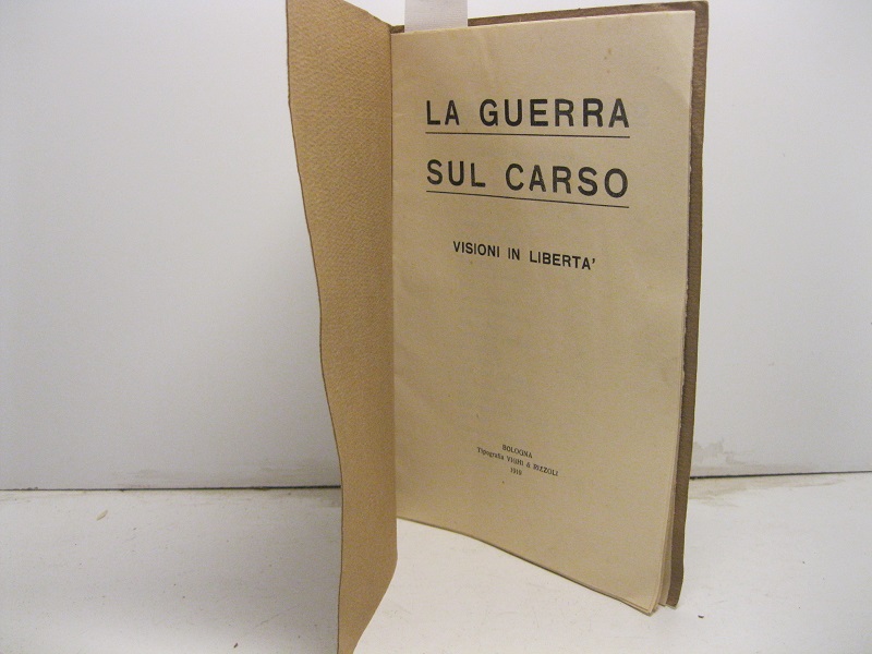 LA GUERRA SUL CARSO. Visoni in libertà.